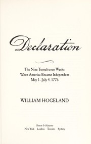 Declaration : the nine tumultuous weeks when America became independent, May 1-July 4, 1776 Book cover